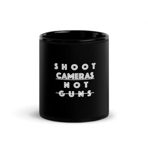 Shoot Cameras Not Guns Black Glossy Mug
